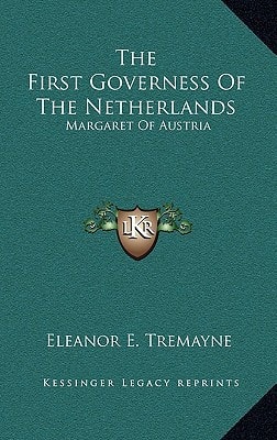 The First Governess Of The Netherlands: Margaret Of Austria