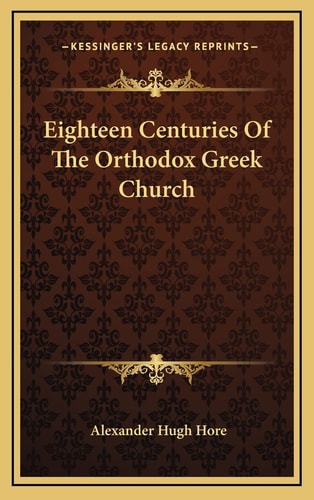 Eighteen Centuries Of The Orthodox Greek Church