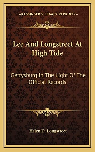 Lee And Longstreet At High Tide: Gettysburg In The Light Of The Official Records