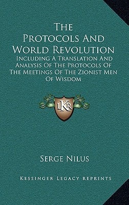 Protocols and World Revolution : Including A Translation and Analysis of the Protocols of the Meetings of the Zionist Men of Wisdom