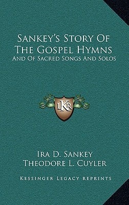 Sankey's Story Of The Gospel Hymns: And Of Sacred Songs And Solos