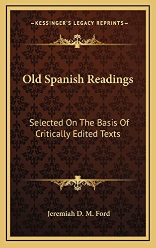 Old Spanish Readings: Selected On The Basis Of Critically Edited Texts
