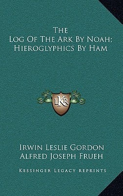 The Log Of The Ark By Noah; Hieroglyphics By Ham