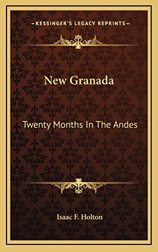 New Granada: Twenty Months In The Andes