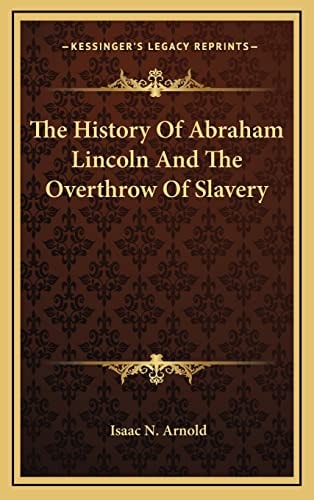 The History Of Abraham Lincoln And The Overthrow Of Slavery