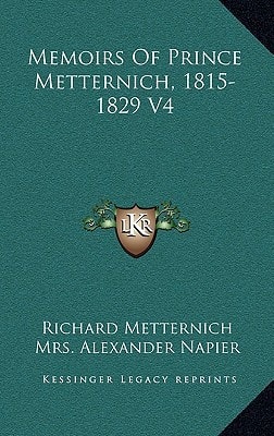 Memoirs Of Prince Metternich, 1815-1829 V4