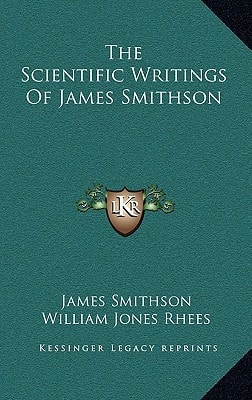 The Scientific Writings Of James Smithson