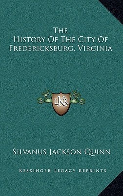 The History Of The City Of Fredericksburg, Virginia