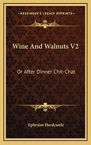 Wine And Walnuts V2: Or After Dinner Chit-Chat