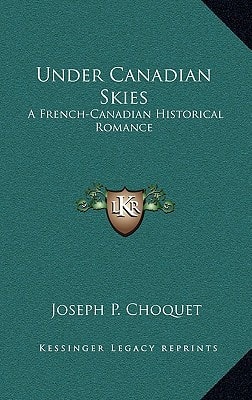 Under Canadian Skies: A French-Canadian Historical Romance