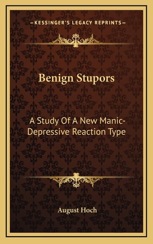 Benign Stupors: A Study Of A New Manic-Depressive Reaction Type