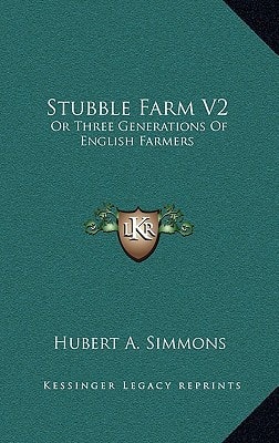Stubble Farm V2: Or Three Generations Of English Farmers