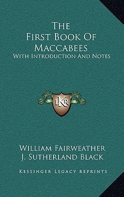 The First Book Of Maccabees: With Introduction And Notes