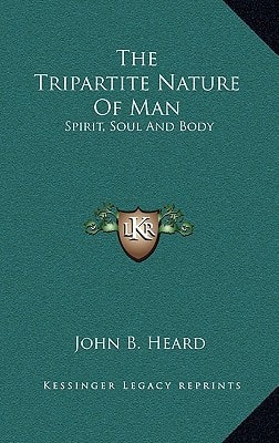 The Tripartite Nature Of Man: Spirit, Soul And Body