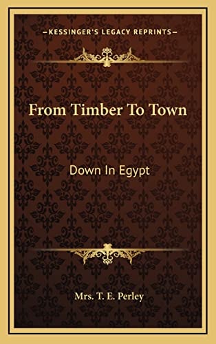 From Timber To Town: Down In Egypt