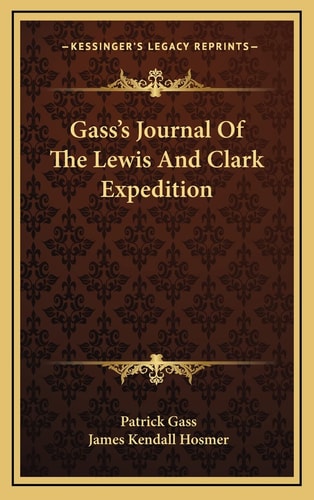 Gass's Journal Of The Lewis And Clark Expedition