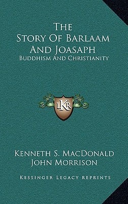 The Story Of Barlaam And Joasaph: Buddhism And Christianity