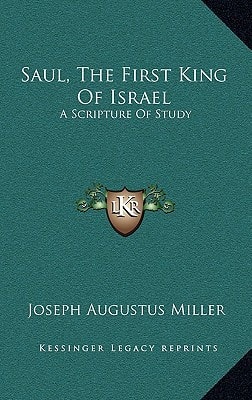 Saul, The First King Of Israel: A Scripture Of Study