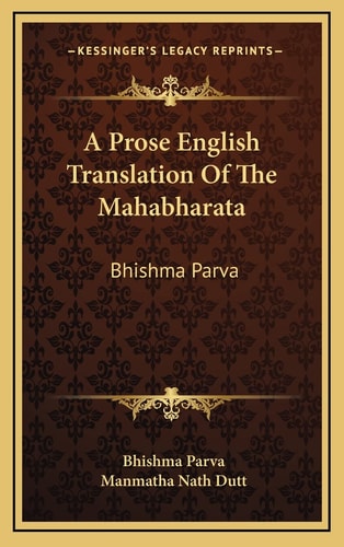 A Prose English Translation Of The Mahabharata: Bhishma Parva