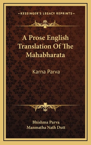 A Prose English Translation Of The Mahabharata: Karna Parva