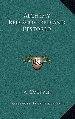 Alchemy Rediscovered and Restored