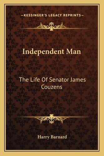 Independent Man: The Life Of Senator James Couzens