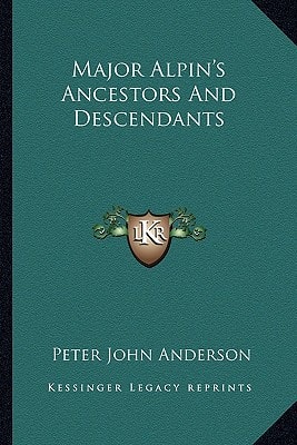 Major Alpin's Ancestors And Descendants