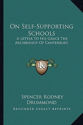 On Self-Supporting Schools: A Letter To His Grace The Archbishop Of Canterbury