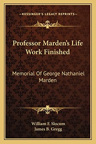 Professor Marden's Life Work Finished: Memorial Of George Nathaniel Marden
