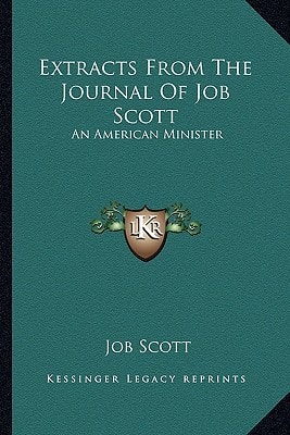Extracts From The Journal Of Job Scott: An American Minister
