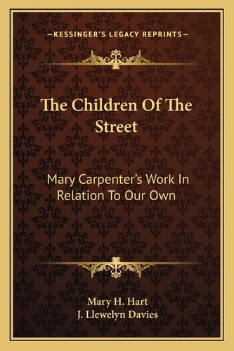 The Children Of The Street: Mary Carpenter's Work In Relation To Our Own