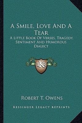 A Smile, Love And A Tear: A Little Book Of Verses, Tragedy, Sentiment And Humorous Dialect
