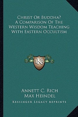 Christ Or Buddha? A Comparison Of The Western Wisdom Teaching With Eastern Occultism