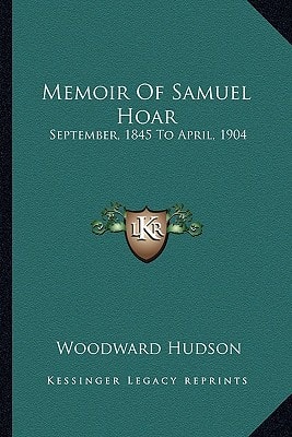 Memoir Of Samuel Hoar: September, 1845 To April, 1904