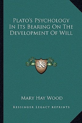 Plato's Psychology In Its Bearing On The Development Of Will