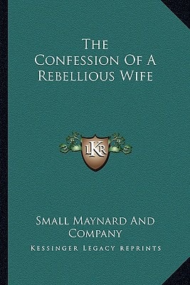 The Confession Of A Rebellious Wife