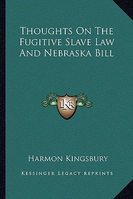 Thoughts On The Fugitive Slave Law And Nebraska Bill