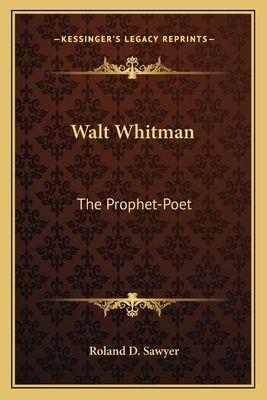 Walt Whitman: The Prophet-Poet
