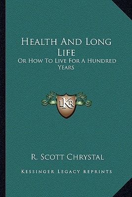 Health And Long Life: Or How To Live For A Hundred Years