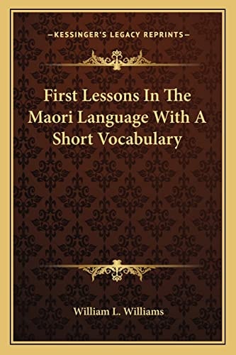 First Lessons In The Maori Language With A Short Vocabulary