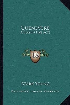 Guenevere: A Play In Five Acts