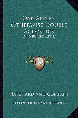 Oak Apples; Otherwise Double Acrostics: And Buried Cities