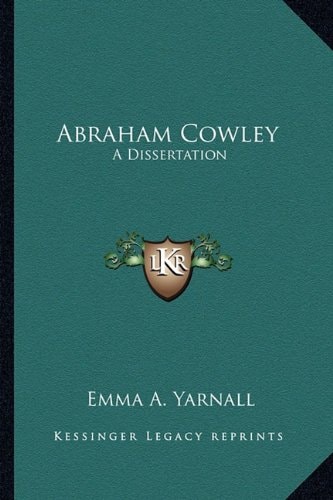 Abraham Cowley: A Dissertation