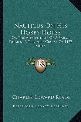 Nauticus On His Hobby Horse: Or The Adventures Of A Sailor During A Tricycle Cruise Of 1427 Miles