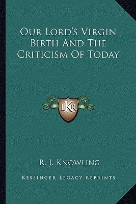 Our Lord's Virgin Birth And The Criticism Of Today