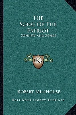 The Song Of The Patriot: Sonnets And Songs