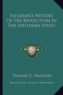 Faulkner's History Of The Revolution In The Southern States