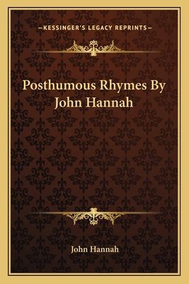 Posthumous Rhymes by John Hannah
