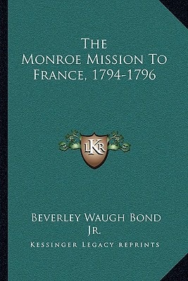 The Monroe Mission To France, 1794-1796