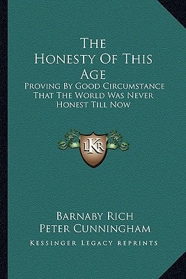 The Honesty Of This Age: Proving By Good Circumstance That The World Was Never Honest Till Now